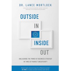 NEW Outside In, Inside Out: Unleashing the Power of Business Strategy in Times of Market Uncertainty