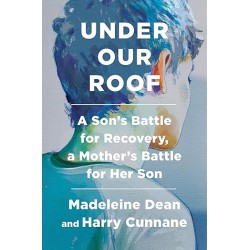 NEW Under Our Roof: A Son's Battle for Recovery, a Mother's Battle for Her Son