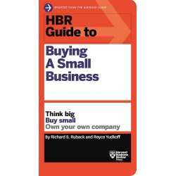 NEW HBR Guide to Buying a Small Business: Think Big, Buy Small, Own Your Own Company