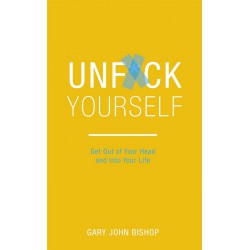 NEW Unf*ck Yourself: Get out of your head and into your life BY GARY JOHN BISHOP