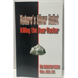 NEW Nature's Silver Bullet: Killing the Fear Factor BY Dr. Howard Fisher